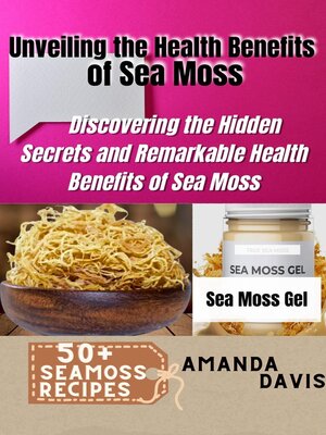 cover image of Unveiling the Health Benefits  of Sea Moss